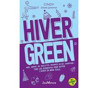 Hiver green Noël, nouvel an, raclettes, vacances au ski, chauffage… Tous les écogestes pour kiffer l’hiver en mode écolo - Cindy @bee.greener - Jouvence - broché - Guide