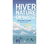 Quentin Monein – Hiver Nature en Suisse – 36 activités en famille – Broché