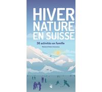 Hiver Nature en Suisse: 36 activités en famille