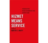 Hizmet Means Service: Perspectives On An Alternative Path Within Islam (Paperback) Martin E Marty, (Auteur)