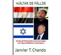 HJÄLTAR DE FÄLLDE: Morden på Yitzhak Rabin och Anwar Sadat, och fredens dödfödelse i Mellanöstern