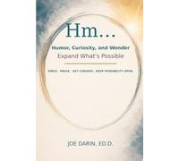 Hm...: Humor, Curiosity and Wonder - Expand What's Possible.
