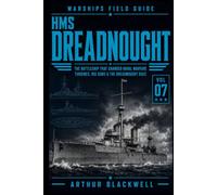 HMS Dreadnought: The Battleship That Changed Naval Warfare - Turbines, Big Guns & the Dreadnought Race