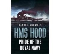 HMS Hood by Daniel Knowles Unknown (Auteur)