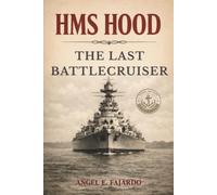 HMS HOOD: THE LAST BATTLECRUISER