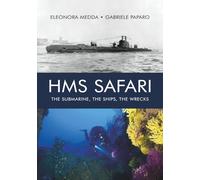 HMS SAFARI: The Submarine. The Ships. The wrecks.