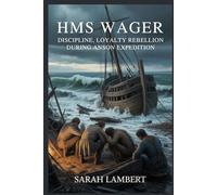 HMS Wager: Discipline Loyalty Rebellion During Anson Expedition
