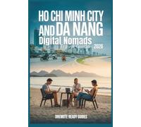 Ho Chi Minh City and Da Nang Digital Nomads Travel Guide 2026: Real Costs, Visa & Legal Guidance, Safety, Wi-Fi, Housing & Budget Neighborhoods for Remote Workers & First-Timers