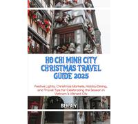 Ho Chi Minh City Christmas Travel Guide 2025: Festive Lights, Christmas Markets, Holiday Dining, and Travel Tips for Celebrating the Season in Vietnam’s Vibrant City