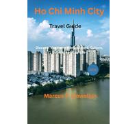 Ho Chi Minh City Travel Guide 2026: Discover Vietnam’s Vibrant Heart, Culture, Cuisine, and City Life