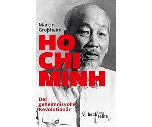 Ho Chi Minh, Der geheimnisvolle Revolutionär: Leben und Legende