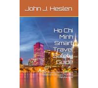 Ho Chi Minh Smart Travel Safety Guide: Is Ho Chi Minh Safe? How to Travel Safely and Avoid Scams, Theft, and High-Risk Areas