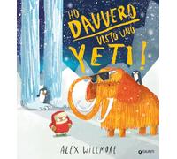 Ho davvero visto uno yeti. Ediz. a colori