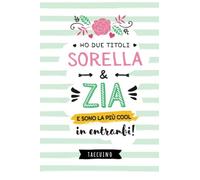 Ho due titoli Sorella e Zia e sono la più cool in entrambi: Quaderno appunti (A5) | Regalo per la Zia | Regali per il Compleanno, Festa della Mamma o Natale
