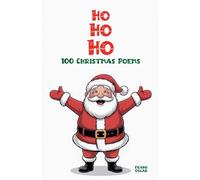 Ho Ho Ho: 100 Christmas Poems