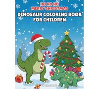 Ho Ho Ho Merry Christmas Dinosaur Coloring Book for Children: Alternative Advent Calendar fun with T-rex, raptor and more to celebrate the jolly season!