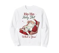Ho Ho Holy Shit What a Year Funny Christmas Santa Sweatshirt