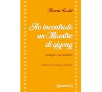 Ho incontrato un maestro di Qi Gong. Indagine sul taoismo