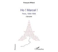 Ho ! Marcel ! - Paris, 1968-1998
