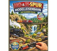 HO- & N-SPUR MODELLEISENBAHN AUF KLEINEM RAUM: Vollständig bebilderte Anleitung mit Schritt-für-Schritt-Anweisungen für Gleisplan, DCC-Verkabelung, ... Zugbetrieb | Inklusive Video-Tutorials