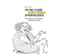 «Ho nel cuore acido citrico effervescente». Vita, successi e pene segrete di Emanuele Pirella