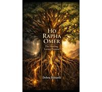 Ho Rapha Omer: The Healing Loving Promise - The Real Source of the Law of Attraction