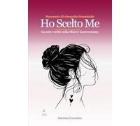 Ho scelto me: La mia verità sulla Sleeve Gastrectomy