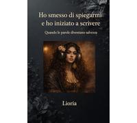HO SMESSO DI SPIEGARMI E HO INIZIATO A SCRIVERE: QUANDO LE PAROLE DIVENTANO SALVEZZA