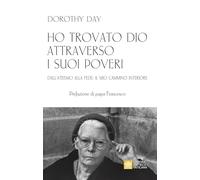 Ho trovato Dio attraverso i suoi poveri. Dall’ateismo alla fede: il mio cammino interiore