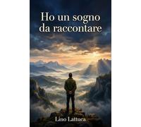 Ho un sogno da raccontare: Una testimonianza di fede