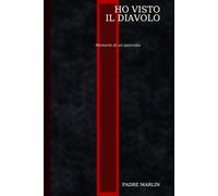 HO VISTO IL DIAVOLO: Memorie di un esorcista