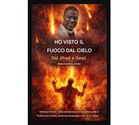Ho visto il fuoco dal cielo: Dal Jihad a Gesù - La fedeltà sotto attacco