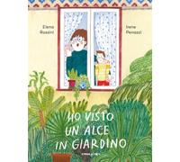 Ho visto un alce in giardino. Ediz. a colori