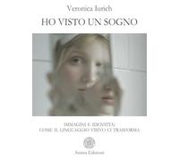 Ho visto un sogno. Immagini e identità: come il linguaggio visivo ci trasforma
