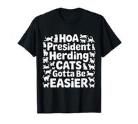HOA President Herding Cats Gotta Be Easier - T-Shirt