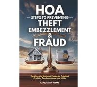 HOA Steps to Preventing Theft, Embezzlement, and Fraud: Tackling the National Financial Criminal Crisis in Condominiums and HOAs