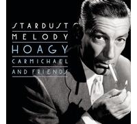 Hoagy Carmichael - Stardust Melody: 21 Essential