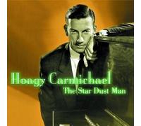 Hoagy Carmichael - The Star Dust Man by Hoagy Carmichael (2001-08-14)