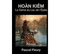 HOÀN KIÊM: La Dame du Lac de l'Épée