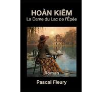 HOÀN KIÊM: La Dame du Lac de l'Épée