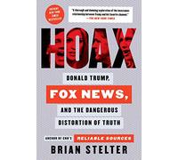 Hoax: Donald Trump, Fox News, and the Dangerous Distortion of Truth