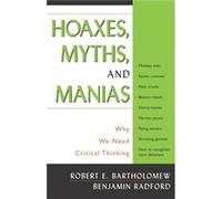 Hoaxes Myths and Manias by Benjamin Radford Benjamin Radford, Robert E. Bartholomew (Auteur)