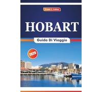 Hobart Guida Di Viaggio 2026: Alla scoperta di siti storici, cucina locale, attrazioni naturali, gallerie d'arte e mercati locali nella capitale della Tasmania