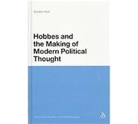 Hobbes and the Making of Modern Political Thought, Continuum Studies in British Philosophy Gordon Hull (Auteur)