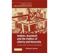 Hobbes Bramhall and the Politics of Liberty and Necessity - Jackson Nicholas D. Utica College New York - Cambridge University Press - Livre en Anglais - P Jackson Nicholas D. Utica College New YorkJac