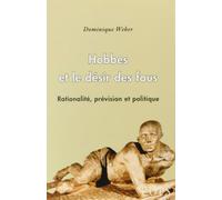 Hobbes Et Le Désir Des Fous - Rationalité, Prévision Et Politique