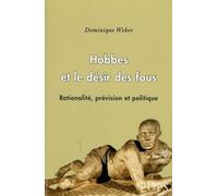 Hobbes Et Le Désir Des Fous - Rationalité, Prévision Et Politique