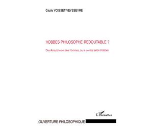 Hobbes philosophe redoutable? Des Amazones et des hommes, ou le contrat selon Hobbes - Cécile Voisset-Veysseyre - L'harmattan - broché - Etude