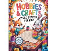 Hobbies & Crafts Word Search for Kids Ages 6-8: 50 Fun Puzzles to Boost Spelling, Vocabulary & Focus for 1st-3rd Grade