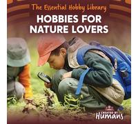 Hobbies for Nature Lovers (The Essential Hobby Library)